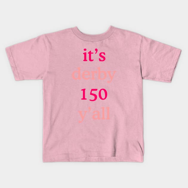 It's Derby 150 Y'all Kids T-Shirt by InvaderWylie